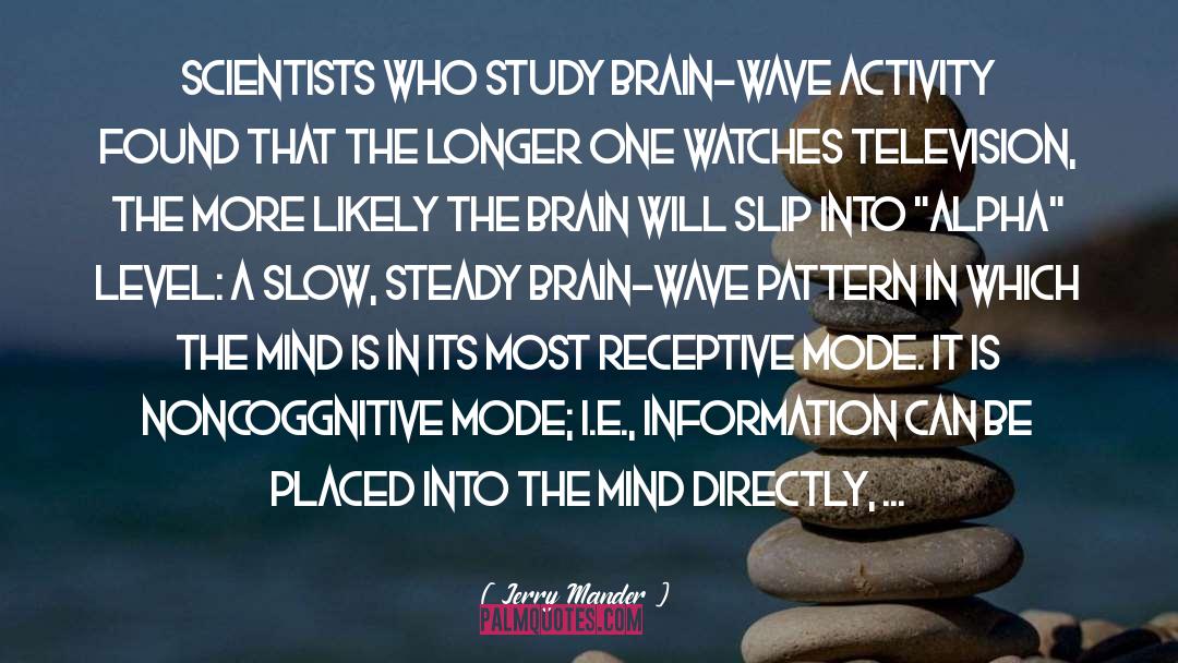 Brain Wave quotes by Jerry Mander