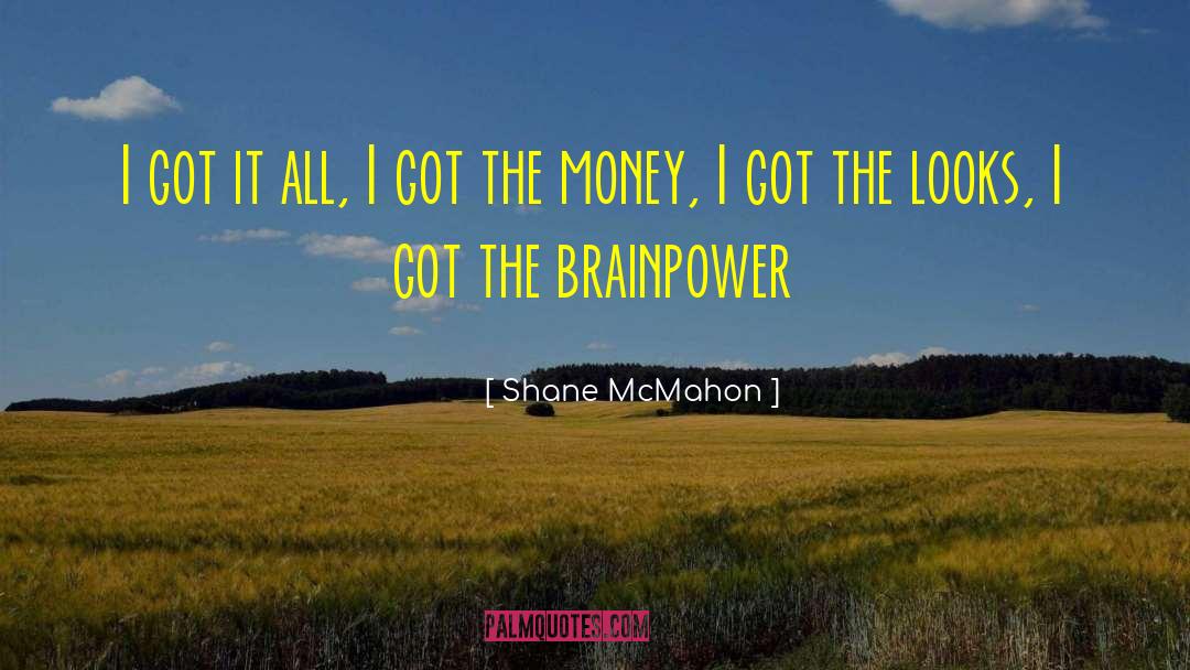 Brainpower quotes by Shane McMahon