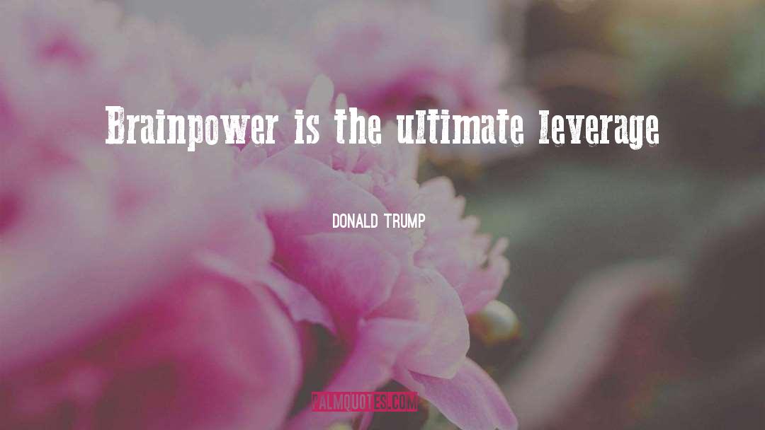 Brainpower quotes by Donald Trump