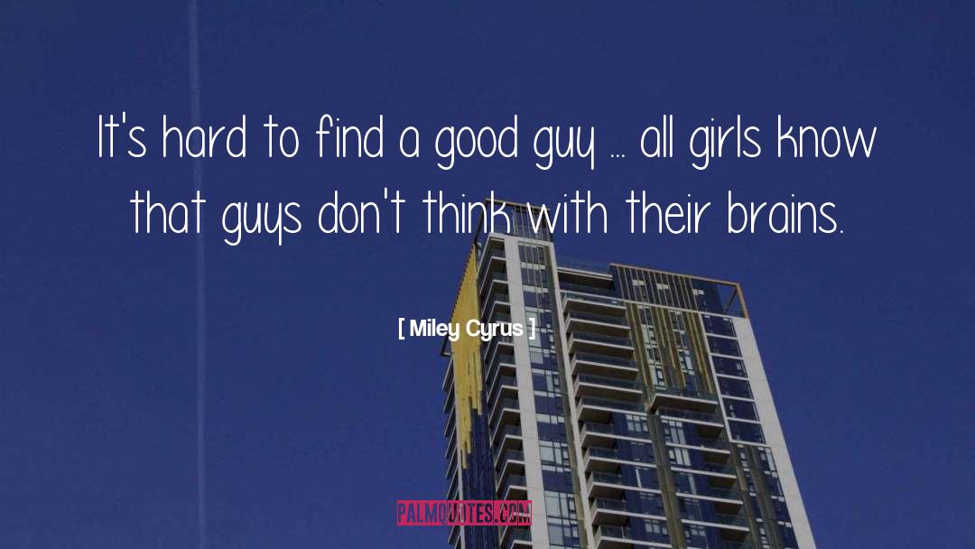 Brains quotes by Miley Cyrus