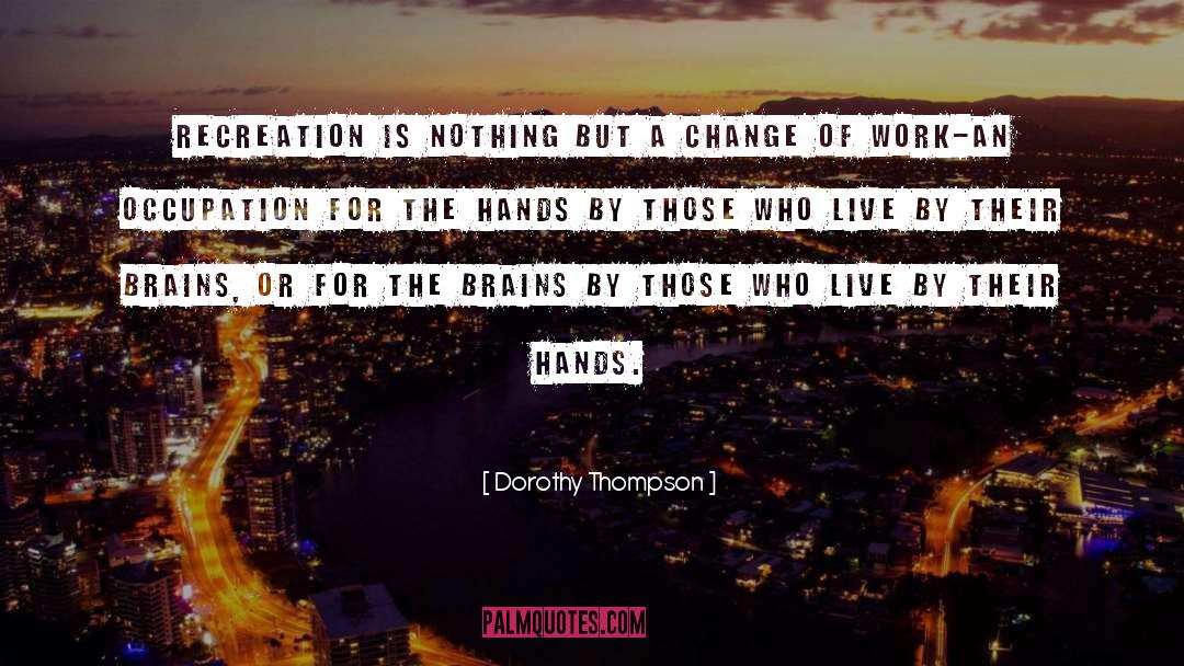 Brains quotes by Dorothy Thompson