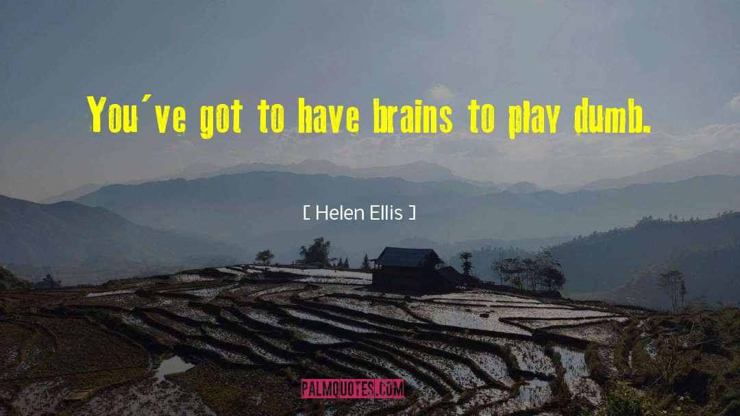 Brains Versus Brawn quotes by Helen Ellis