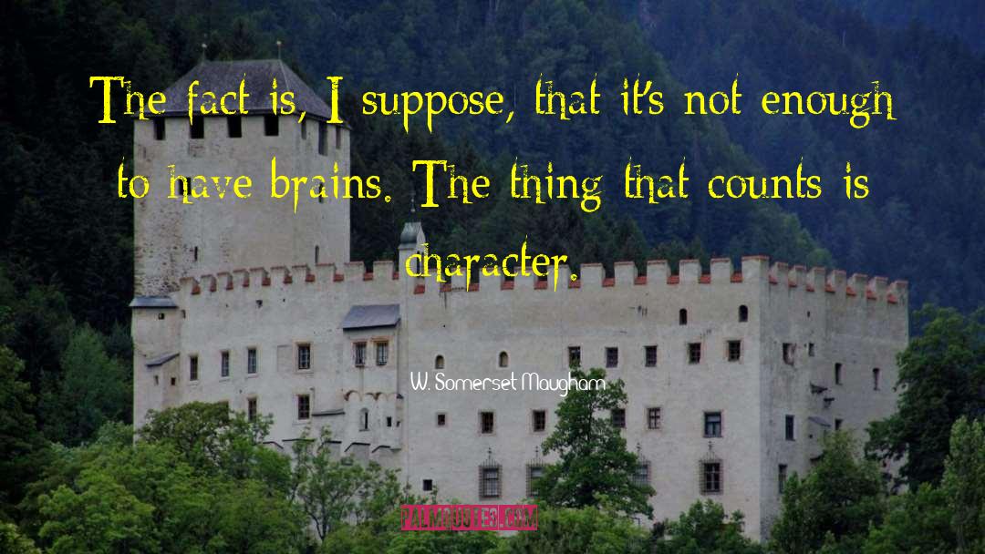 Brains Versus Brawn quotes by W. Somerset Maugham