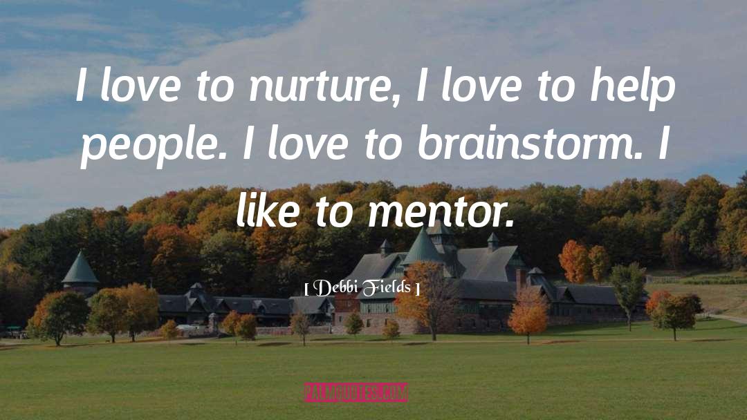 Brainstorm quotes by Debbi Fields