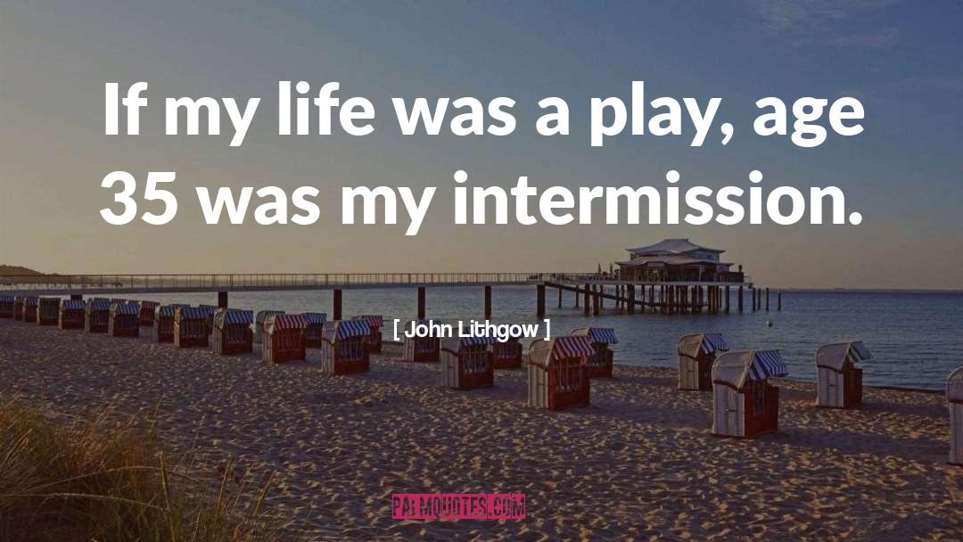 Brainwash Life quotes by John Lithgow