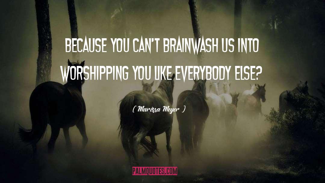 Brainwash quotes by Marissa Meyer