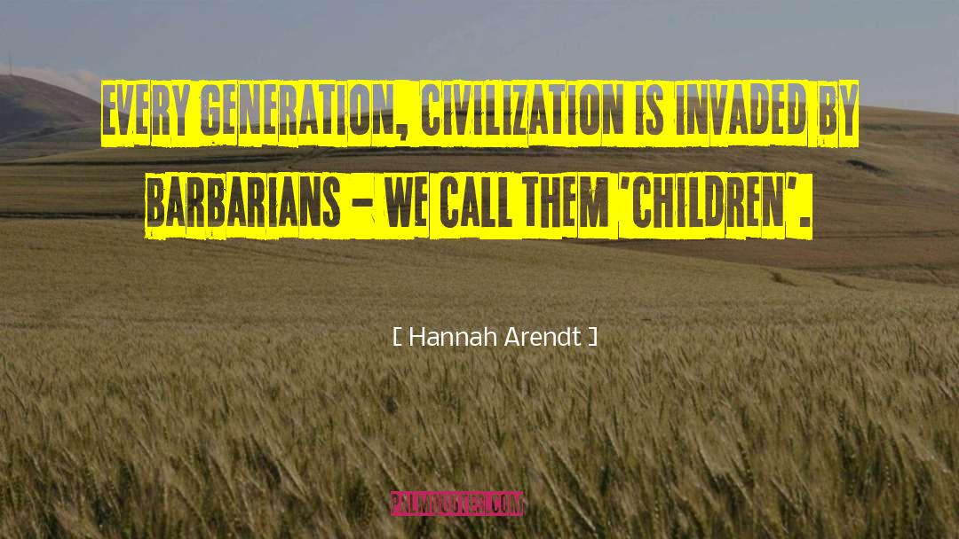 Brainwashed Generation quotes by Hannah Arendt