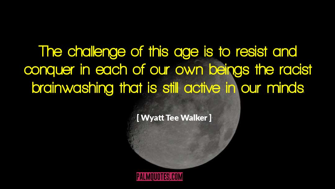 Brainwashing quotes by Wyatt Tee Walker