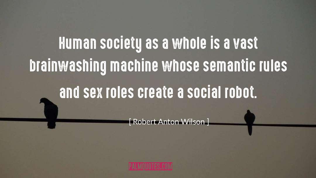 Brainwashing quotes by Robert Anton Wilson