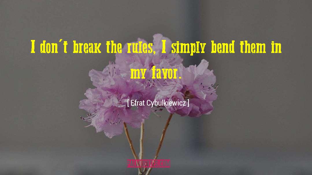 Brake The Rules quotes by Efrat Cybulkiewicz