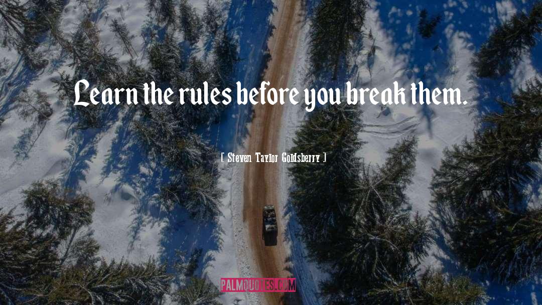 Brake The Rules quotes by Steven Taylor Goldsberry