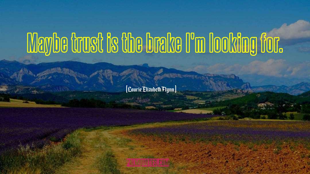 Brake Up quotes by Laurie Elizabeth Flynn