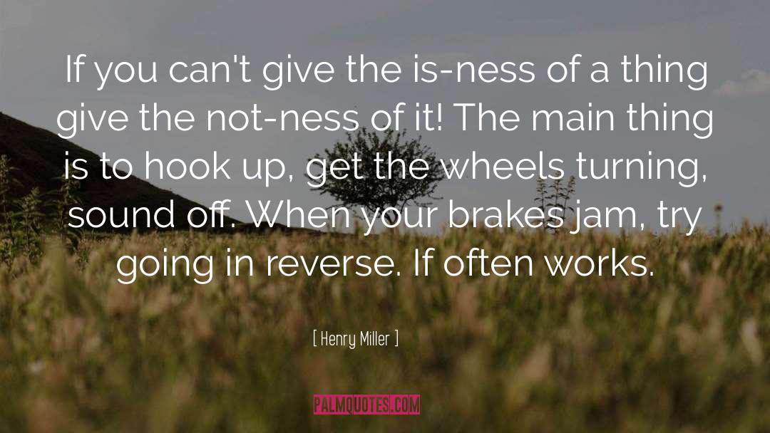 Brakes quotes by Henry Miller