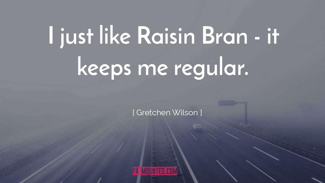 Bran quotes by Gretchen Wilson