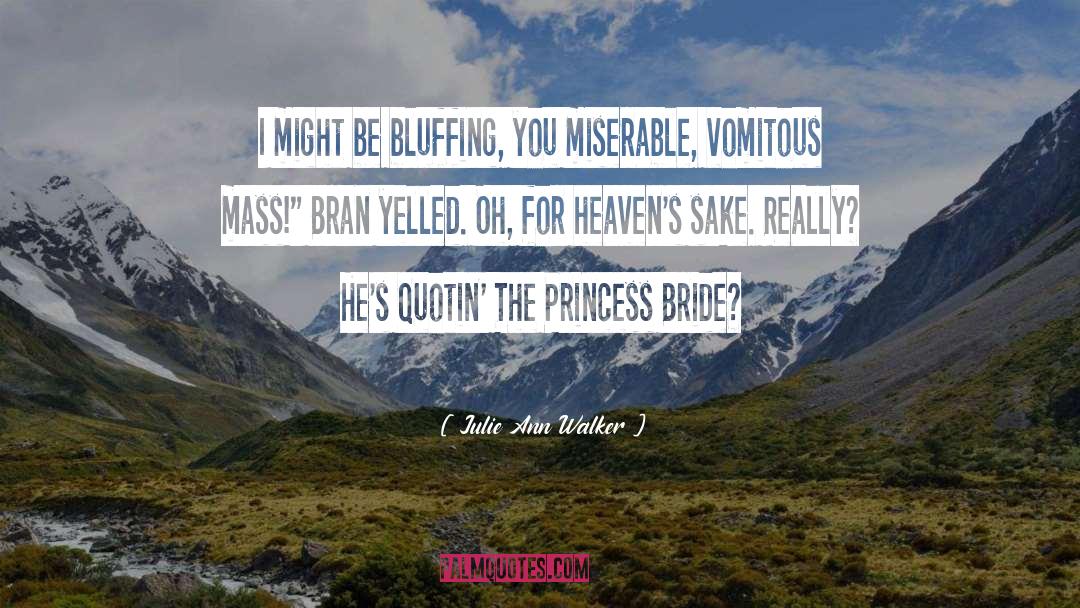 Bran quotes by Julie Ann Walker