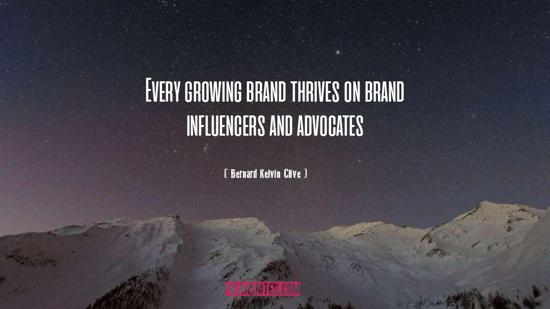 Brand Advocates quotes by Bernard Kelvin Clive