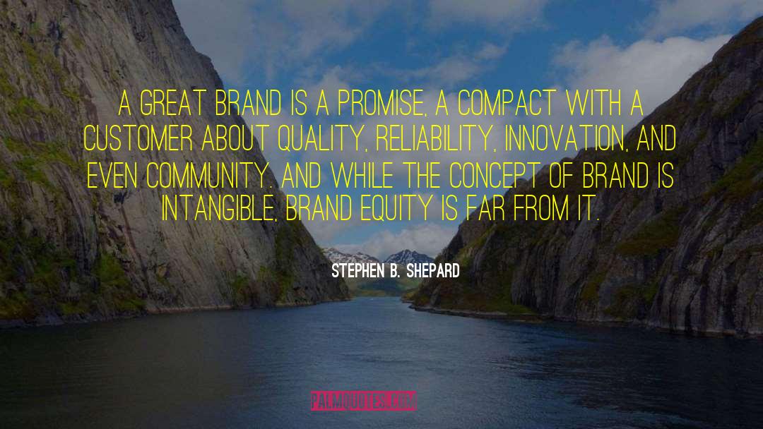 Brand Equity quotes by Stephen B. Shepard
