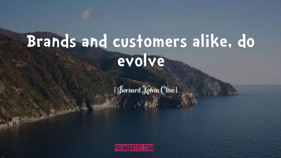 Brand Evolution quotes by Bernard Kelvin Clive