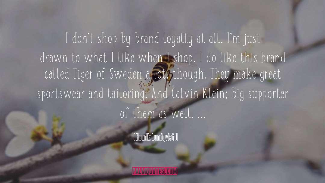 Brand Loyalty quotes by Henrik Lundqvist