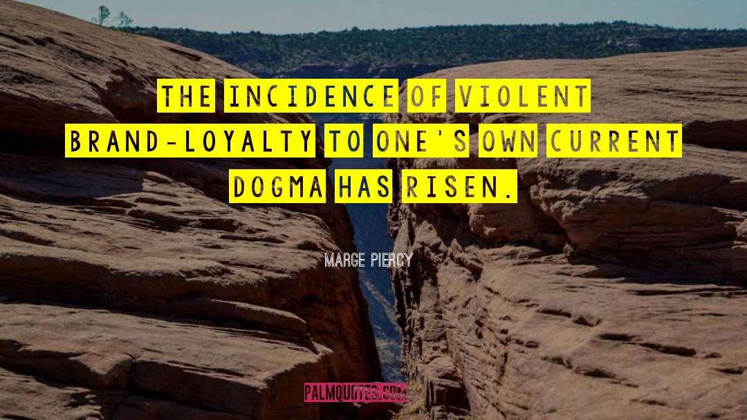 Brand Loyalty quotes by Marge Piercy