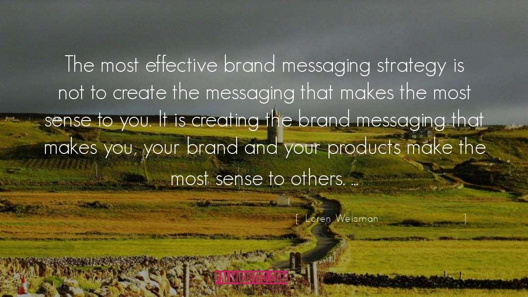 Brand Messaging Strategy quotes by Loren Weisman