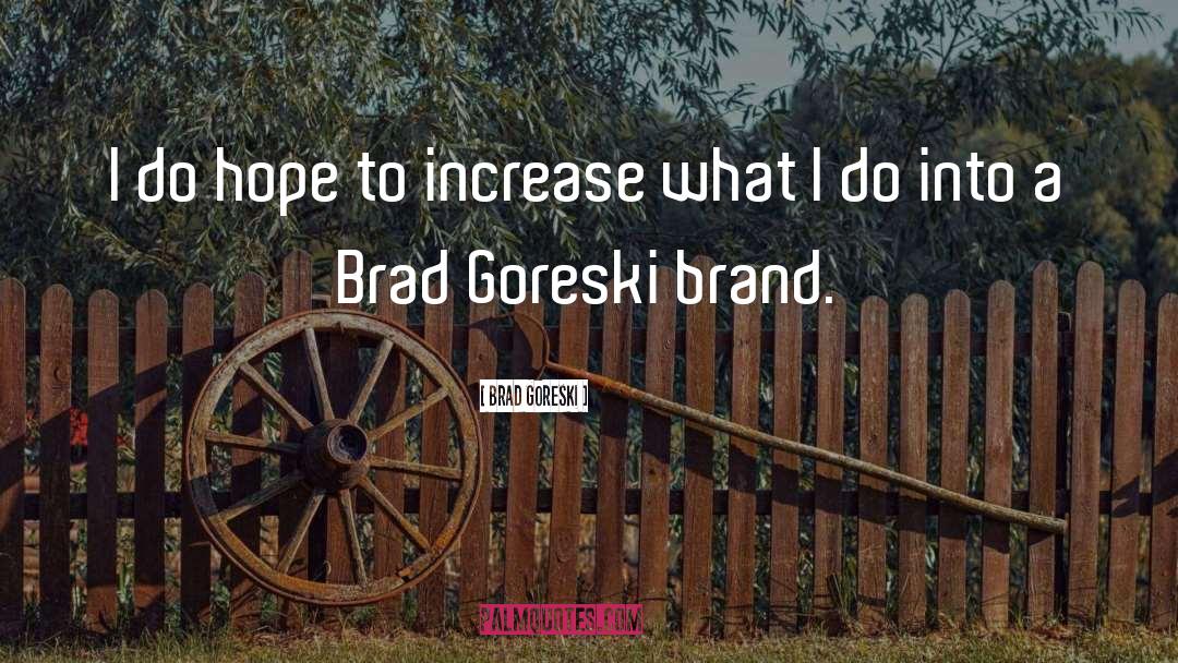 Brand Messaging Strategy quotes by Brad Goreski