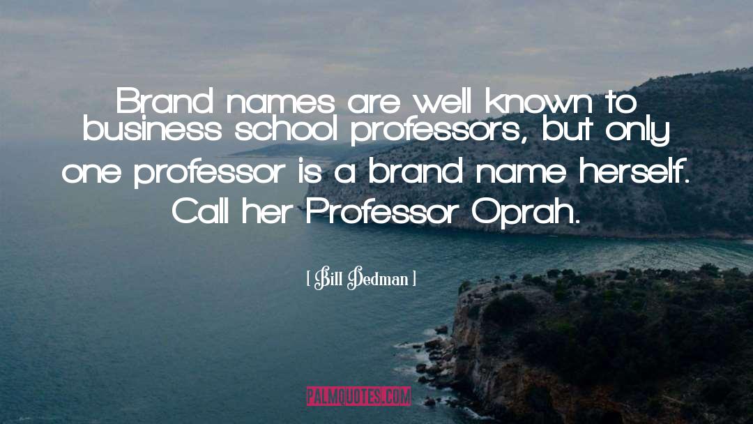 Brand Name quotes by Bill Dedman