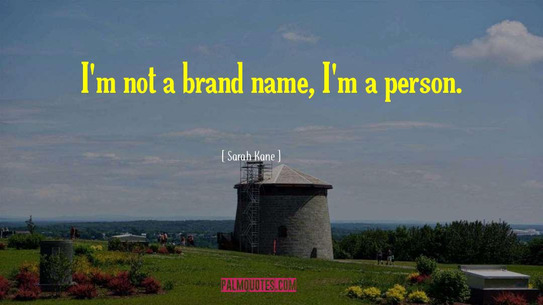 Brand Name quotes by Sarah Kane