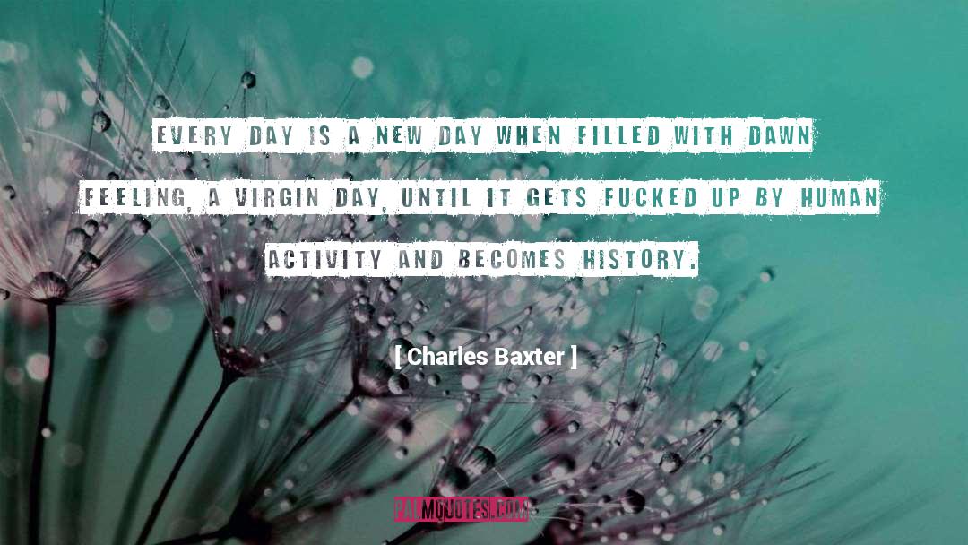 Brand New Day quotes by Charles Baxter