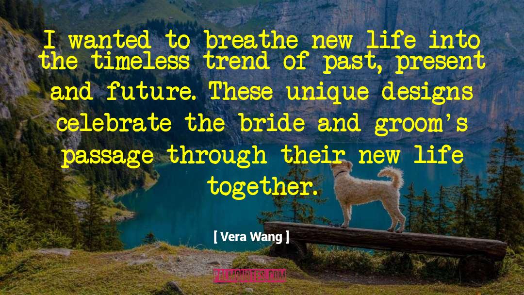 Brand New Life quotes by Vera Wang