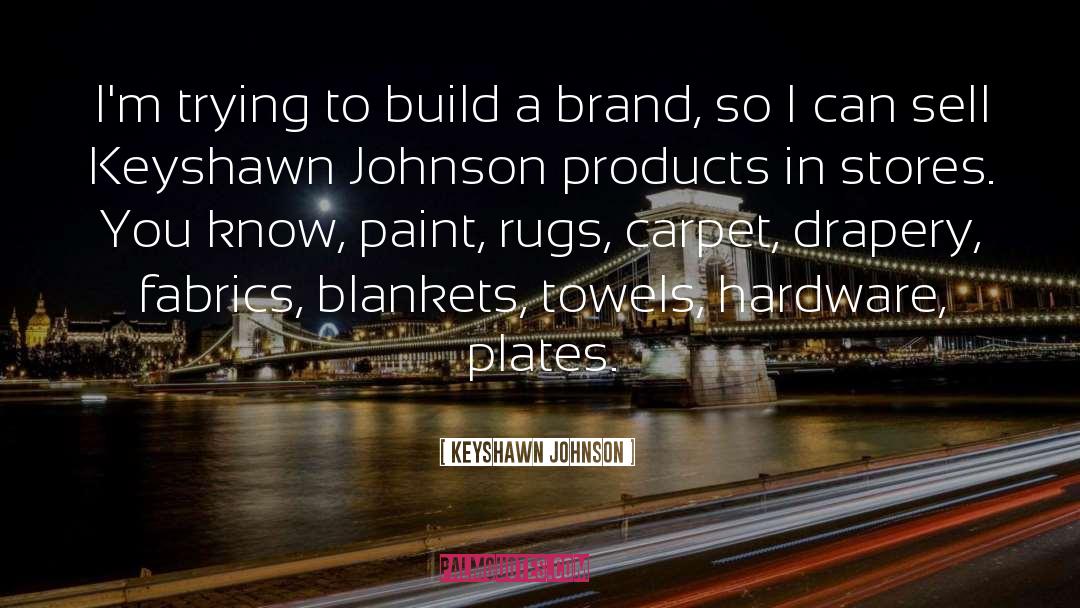 Brand Positioning quotes by Keyshawn Johnson