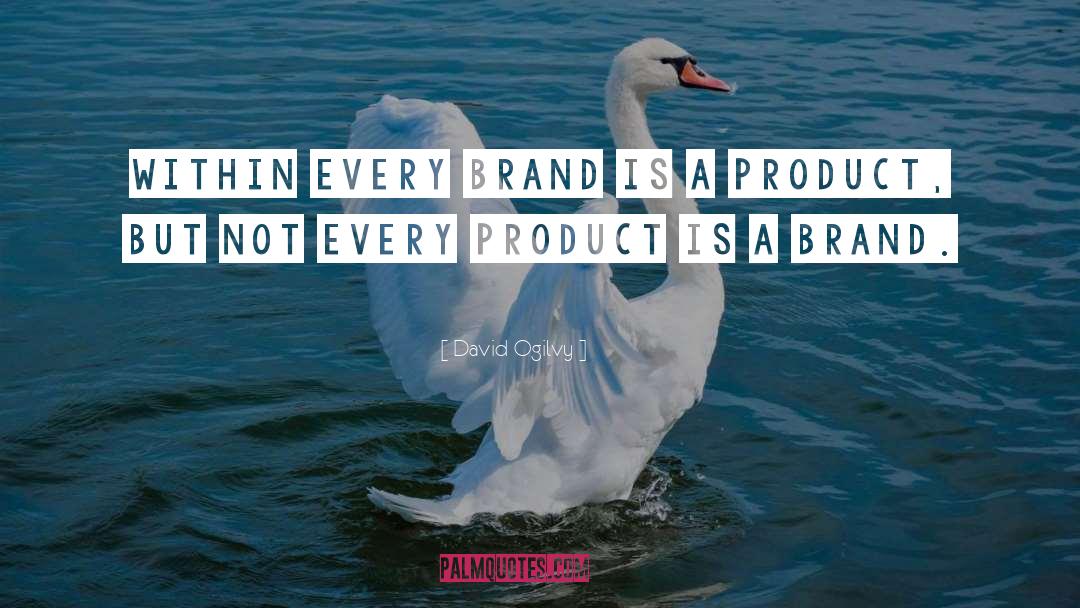 Brand quotes by David Ogilvy