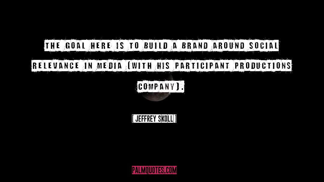 Brand quotes by Jeffrey Skoll