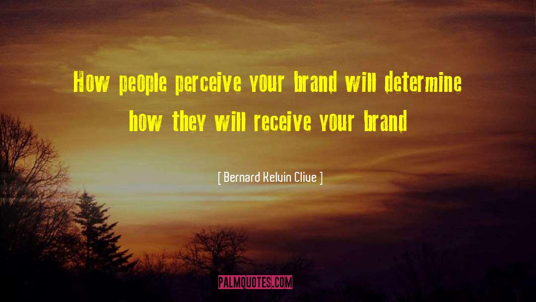 Brand Strategist quotes by Bernard Kelvin Clive
