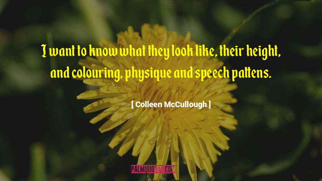 Brandhorst Speech quotes by Colleen McCullough