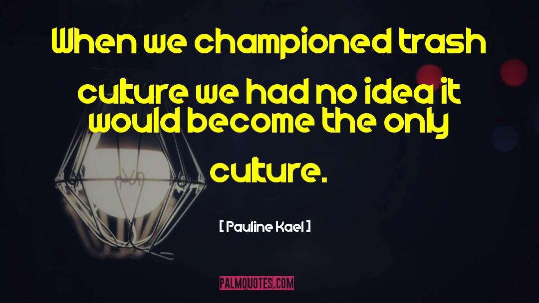 Branding Culture quotes by Pauline Kael