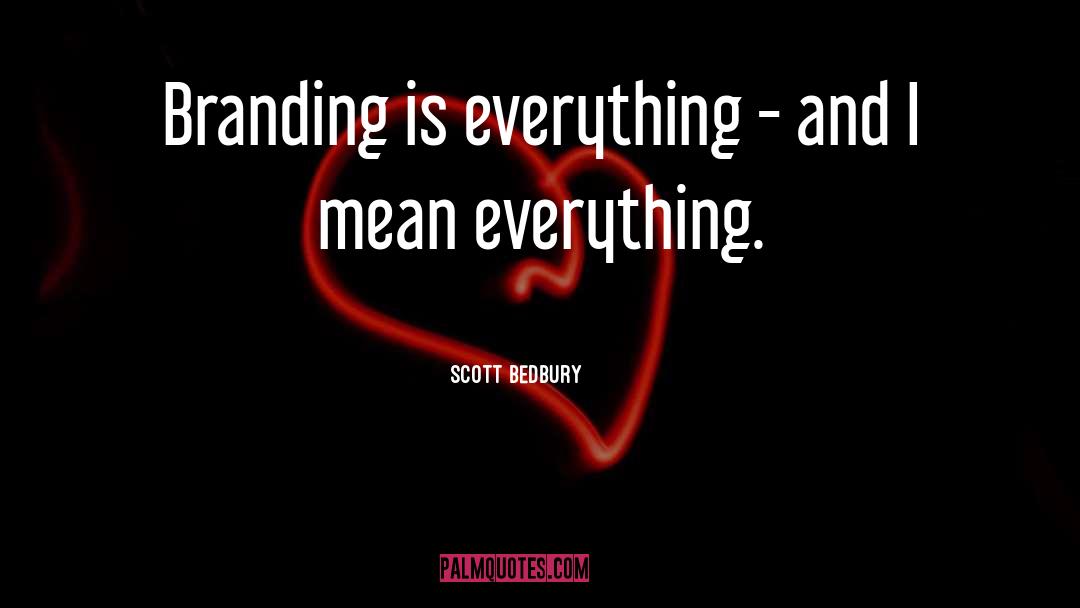 Branding quotes by Scott Bedbury