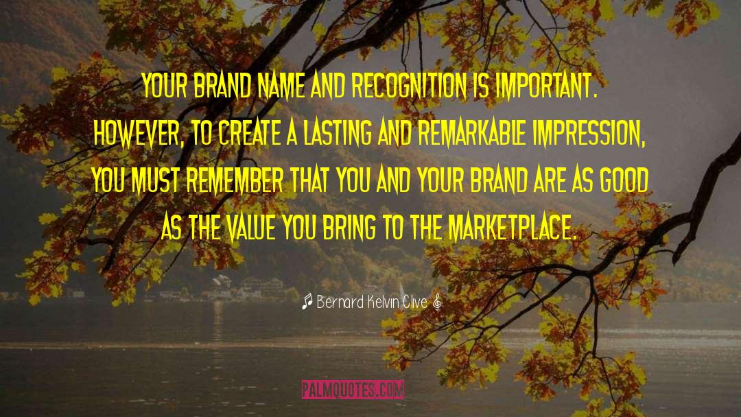 Branding quotes by Bernard Kelvin Clive