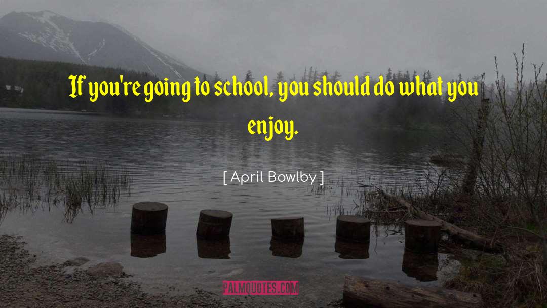 Brandling School quotes by April Bowlby