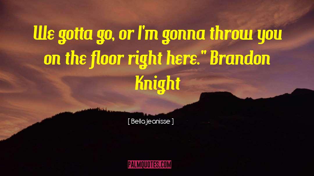 Brandon Knight quotes by Bella Jeanisse