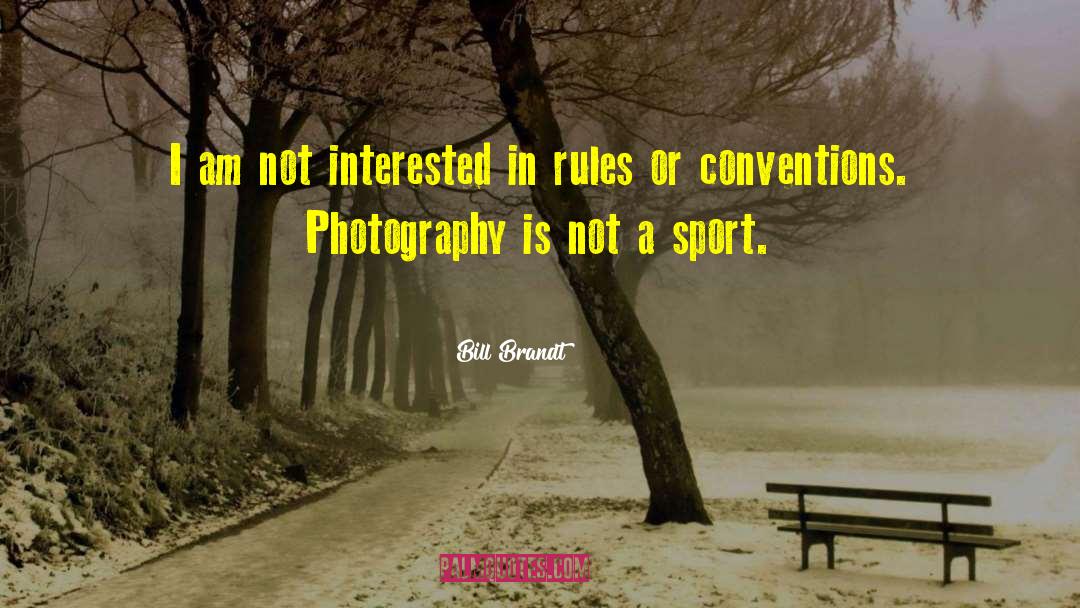 Brandt quotes by Bill Brandt