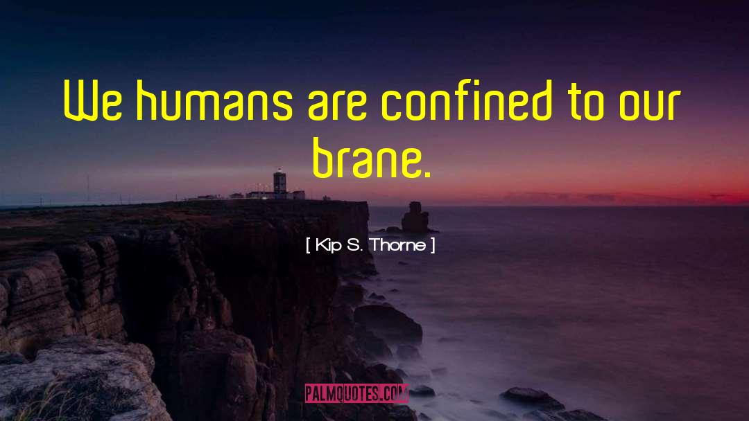 Brane quotes by Kip S. Thorne