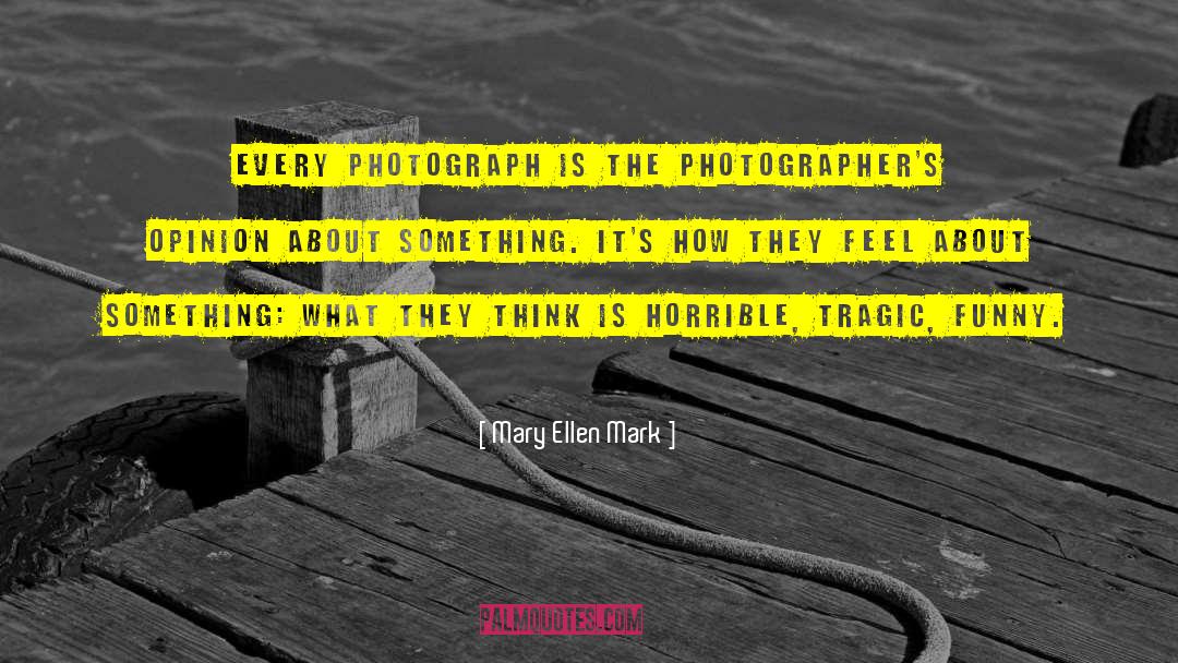 Bransch Photographers quotes by Mary Ellen Mark