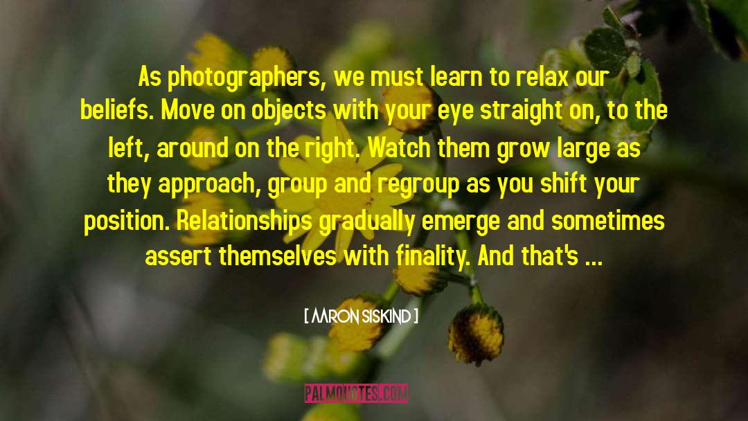 Bransch Photographers quotes by Aaron Siskind