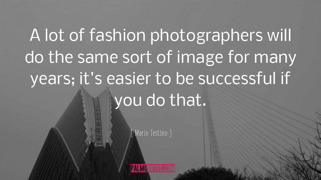 Bransch Photographers quotes by Mario Testino