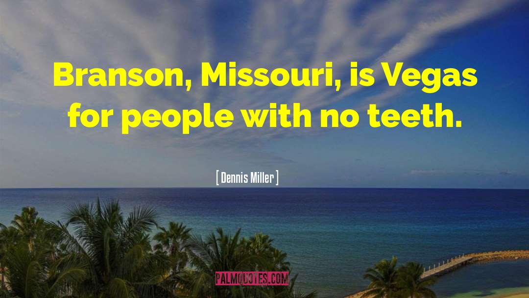 Branson quotes by Dennis Miller