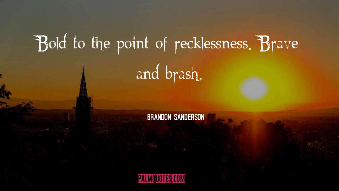 Brash quotes by Brandon Sanderson