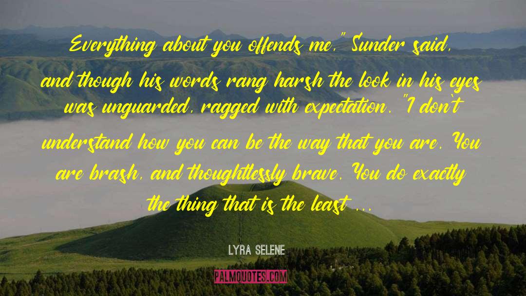 Brash quotes by Lyra Selene