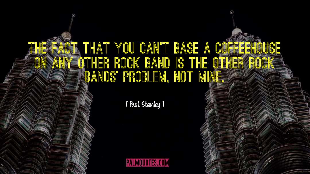 Brass Bands quotes by Paul Stanley