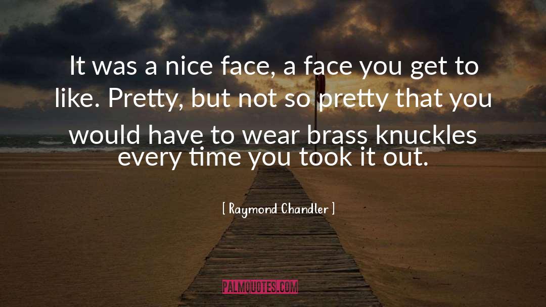 Brass quotes by Raymond Chandler